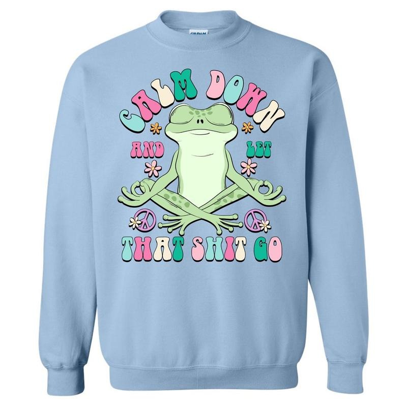 Calm Down Froggy Sweatshirt 'NLB' T-Shirts, Hoodie | HypeDripTees.com