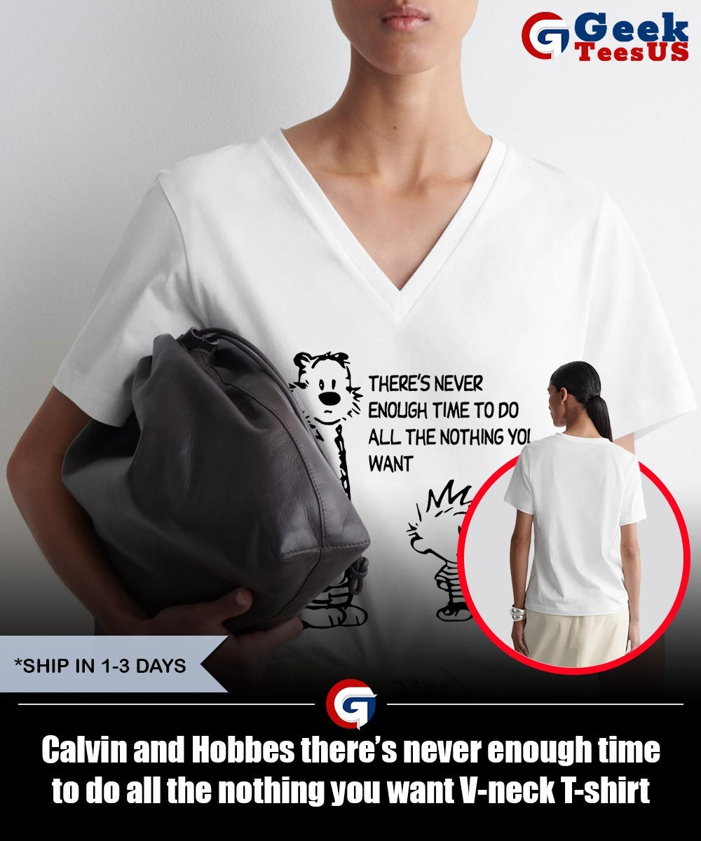 Calvin and Hobbes there’s never enough time to do all the nothing you want shirt