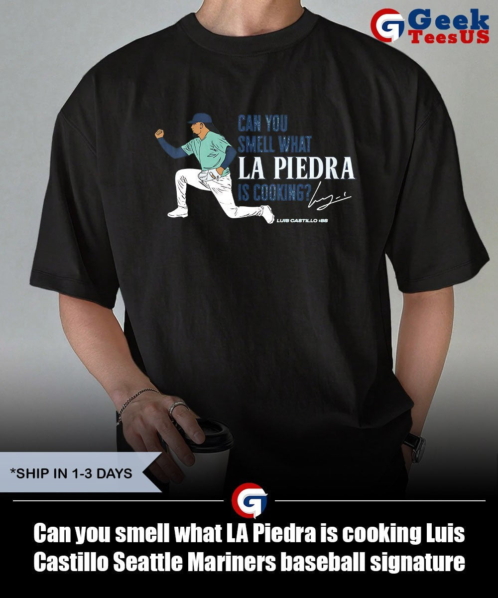 Can you smell what LA Piedra is cooking Luis Castillo Seattle Mariners baseball signature shirt