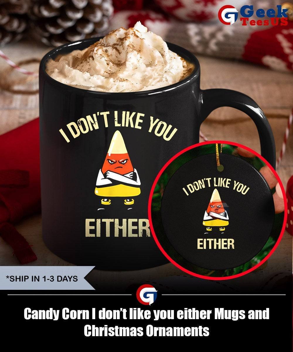 Candy Corn I don’t like you either shirt