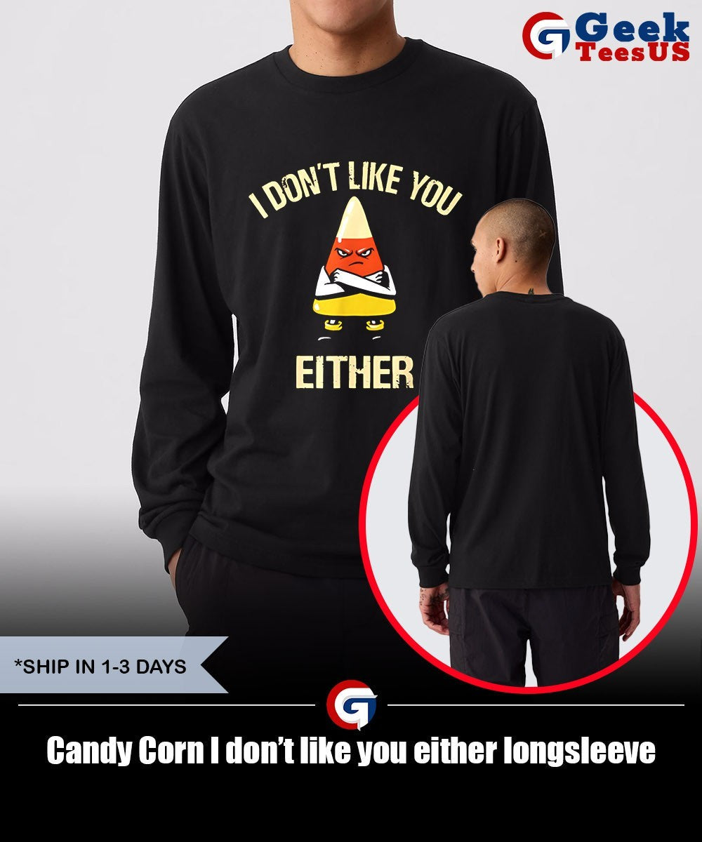 Candy Corn I don’t like you either shirt