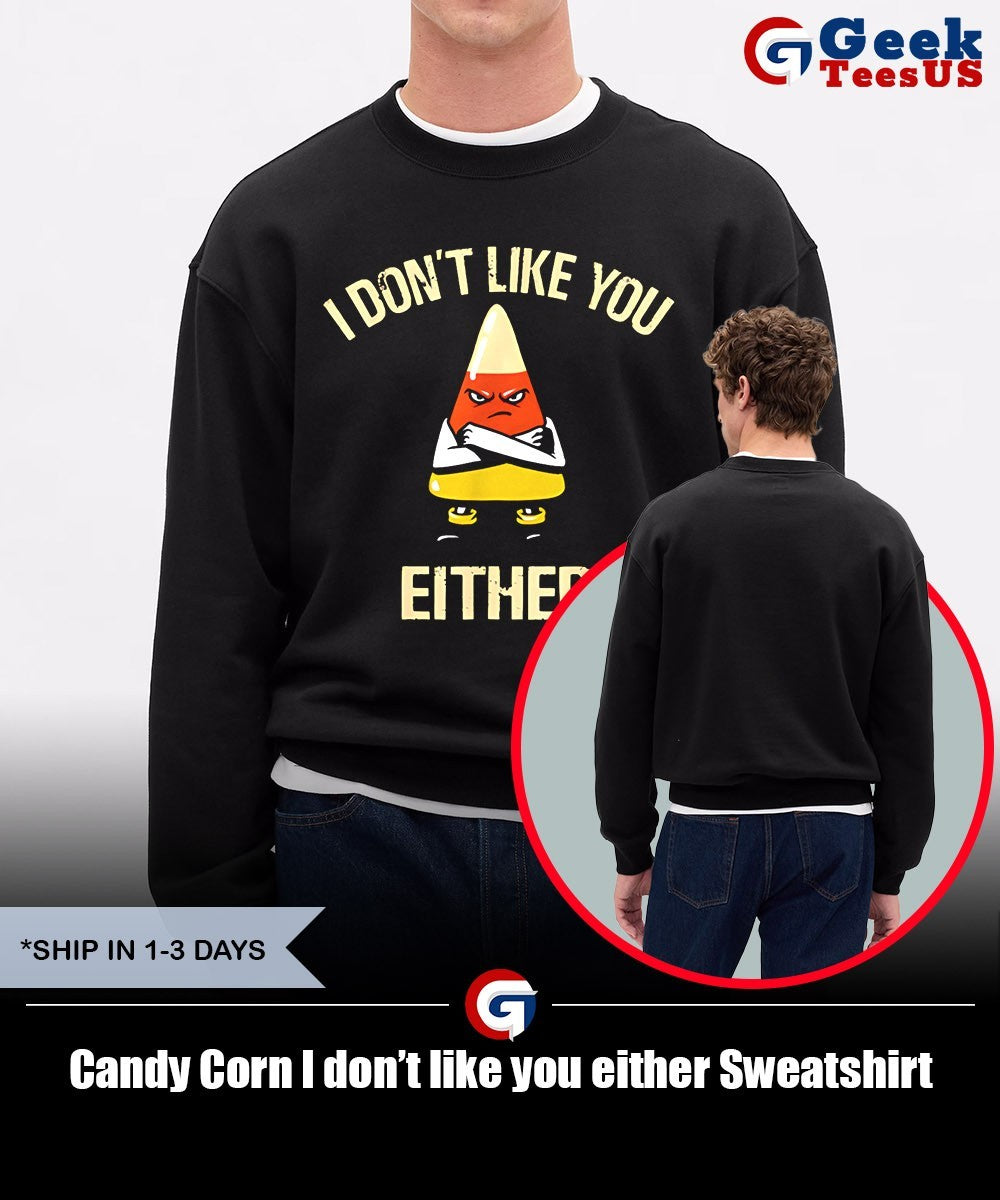 Candy Corn I don’t like you either shirt
