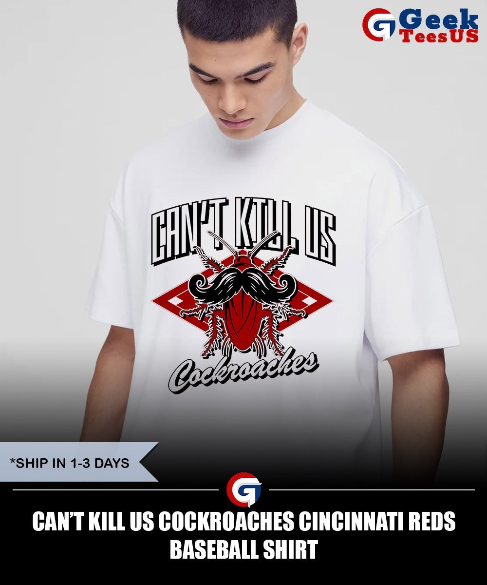 Can’t Kill Us cockroaches Cincinnati Reds baseball shirt