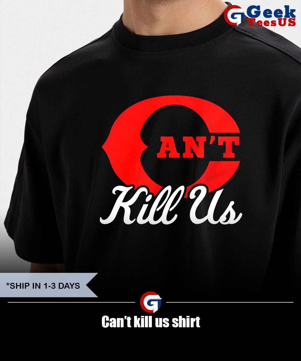 Can’t kill us shirt