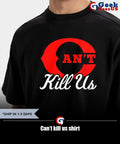 Can’t kill us shirt