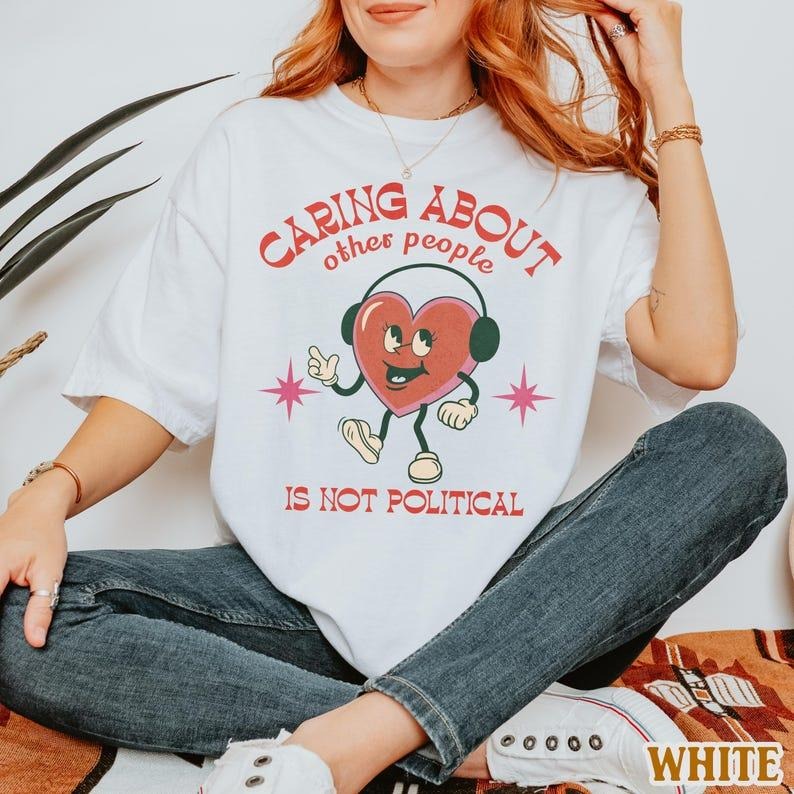 Caring About Other People Is Not Political Shirt Vintage Cartoon Progressive Liberal Activist Heart Social Justice TShirt...