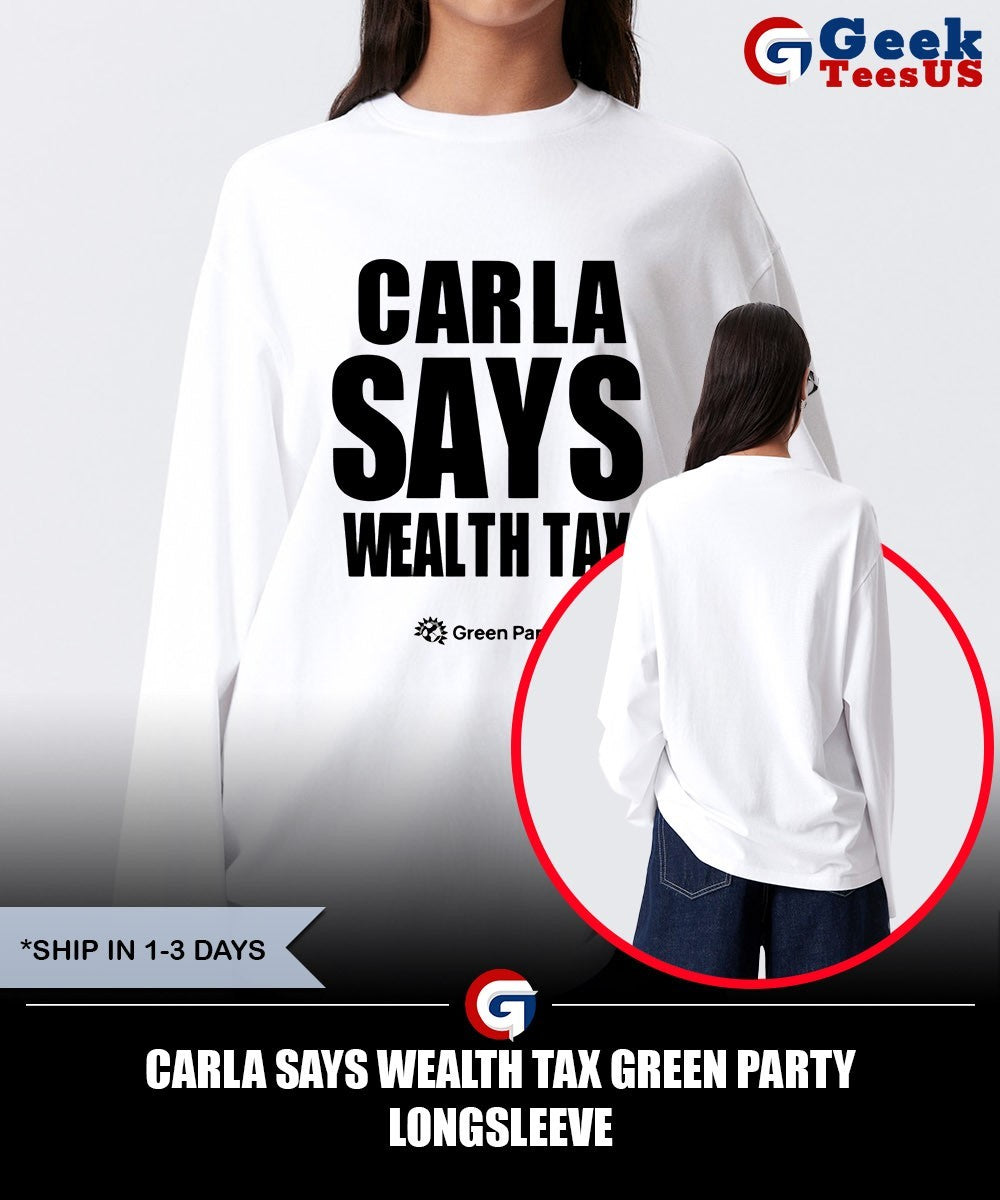 Carla Says Wealth Tax Green Party shirt