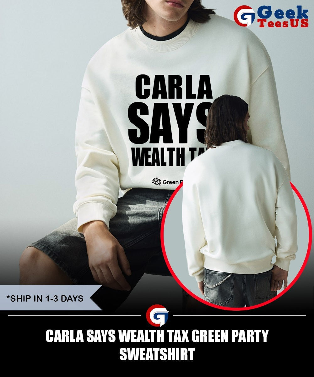 Carla Says Wealth Tax Green Party shirt