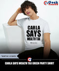 Carla Says Wealth Tax Green Party shirt