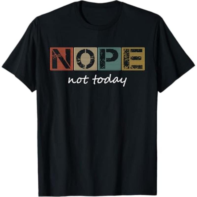 Casual T-shirt Funny Sarcastic Sayings Nope Not Today Vintage Graphic T-Shirt Menswear Top Hoodie, Sweatshirt