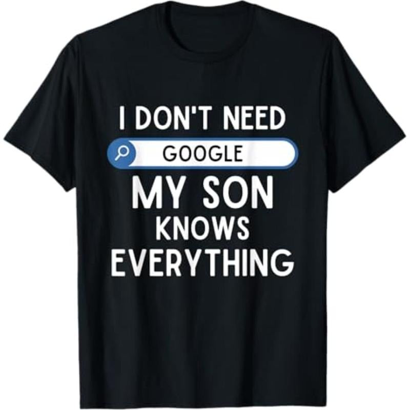 Casual T-shirt I Don't Need Google My Son Knows Everything - Funny Dad Joke T-Shirt Comfy Menswear Hoodie, Sweatshirt