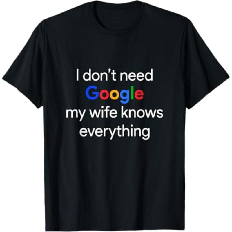 Casual T-shirt I Don't Need Google, My Wife Knows Everything Funny Husband T-Shirt Comfy Menswear Hoodie, Sweatshirt