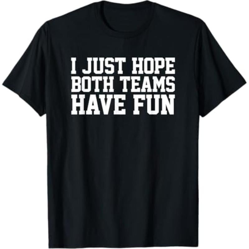 Casual T-shirt I Just Hope Both Teams Have Fun T-Shirt Comfy Graphic Hoodie, Sweatshirt | HypeDripTees.com