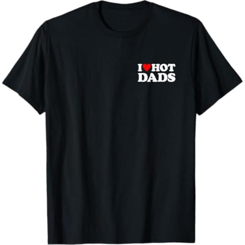 Casual T-shirt I Love Hot Dads Shirt I Heart Hot Dads Shirt Love Hot Dads T-Shirt, Black Graphic Graphic Tees Hoodie,...