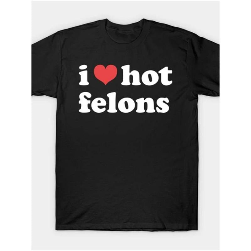 Casual T-shirt I Love Hot Felons" Men's Cotton T-Shirt