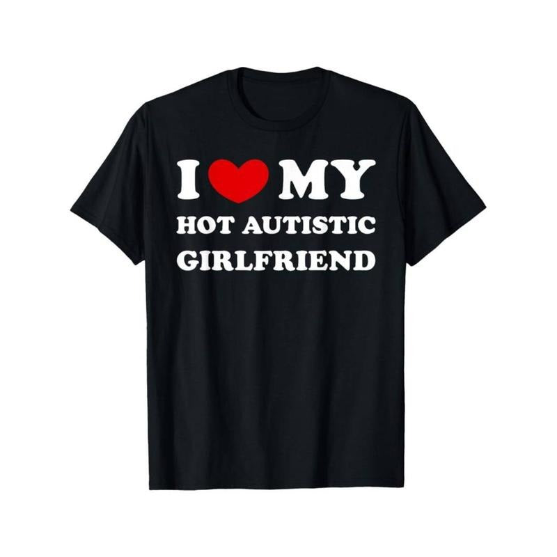 Casual T-shirt I Love My Hot Autistic Girlfriend I Heart My Autistic GF T-Shirt Made in USA Graphic Graphic Tees Hoodie,...