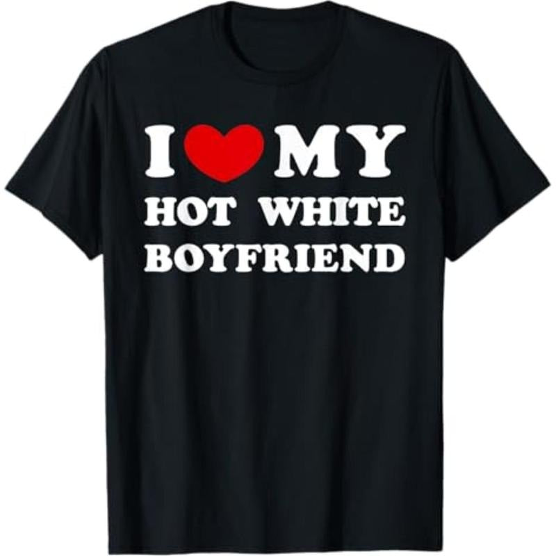 Casual T-shirt I Love My Hot White Boyfriend T-Shirt Graphic Graphic Tees Hoodie, Sweatshirt | HypeDripTees.com