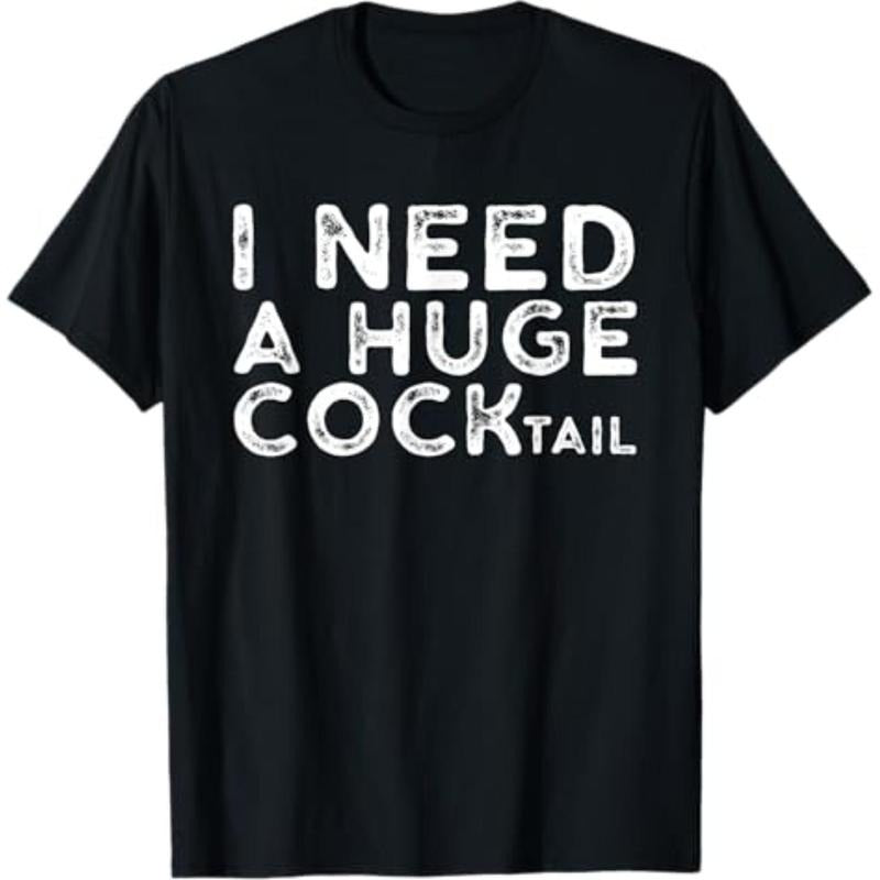 Casual T-shirt I Need a Huge COCKtail | Funny Adult Humor Drinking Gift T-Shirt Graphic Graphic Tees Hoodie, Sweatshirt