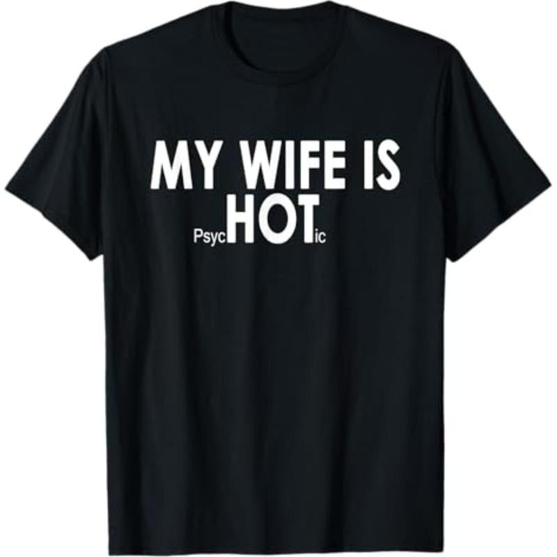 Casual T-shirt My Wife Is psycHOTic Funny Sarcasm T-Shirt T-Shirt Graphic Menswear Hoodie, Sweatshirt | HypeDripTees.com