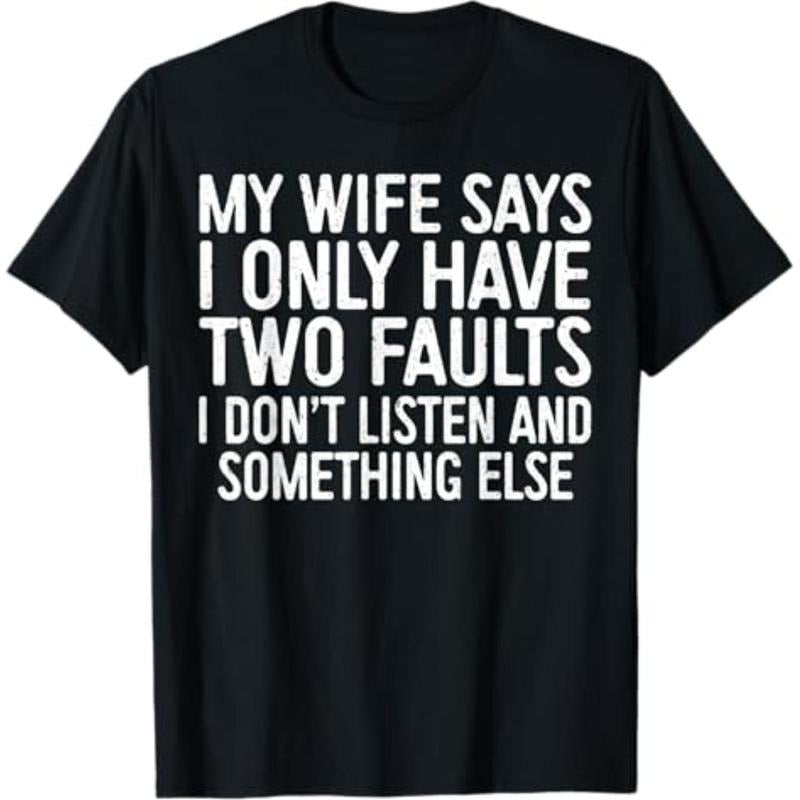 Casual T-shirt My Wife Says I Only Have Two Faults T-Shirt T-Shirt Comfy Menswear Hoodie, Sweatshirt | HypeDripTees.com
