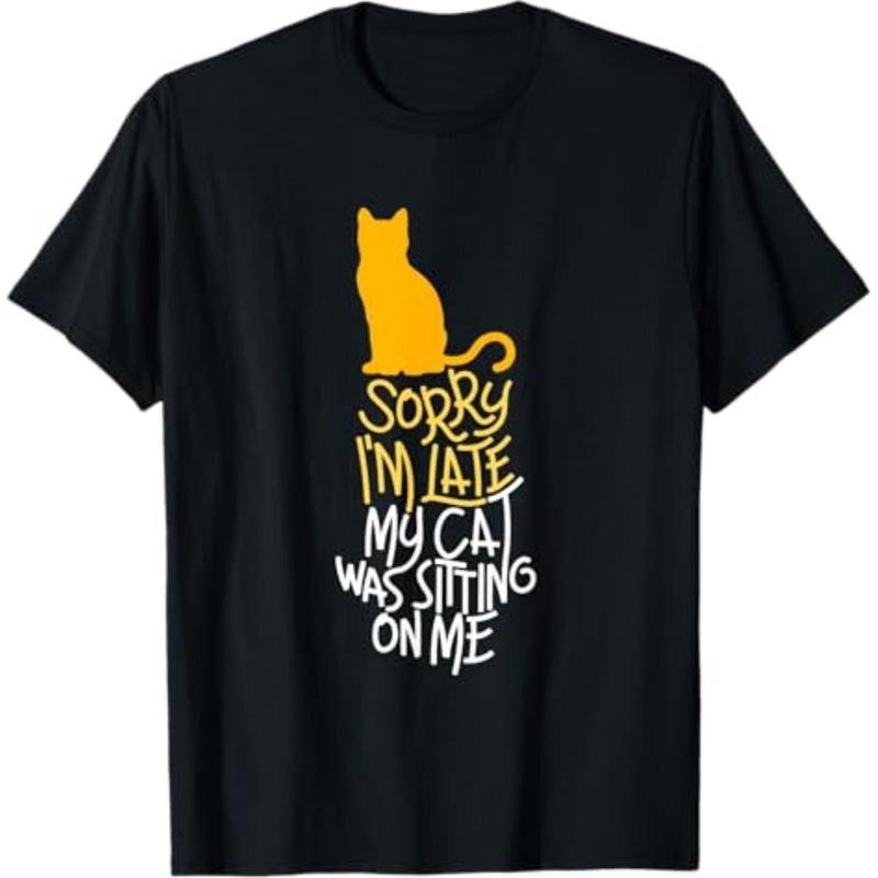 Casual T-shirt Sorry I'm Late My Cat Was Sitting On Me T-Shirt T-Shirt Comfy Graphic Hoodie, Sweatshirt | HypeDripTees.com