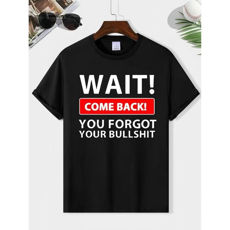 Casual T-shirt Wait Come Back You Forget Your Bullshit Print Men's Round Neck Short Sleeve Tee Fashion Regular Fit...