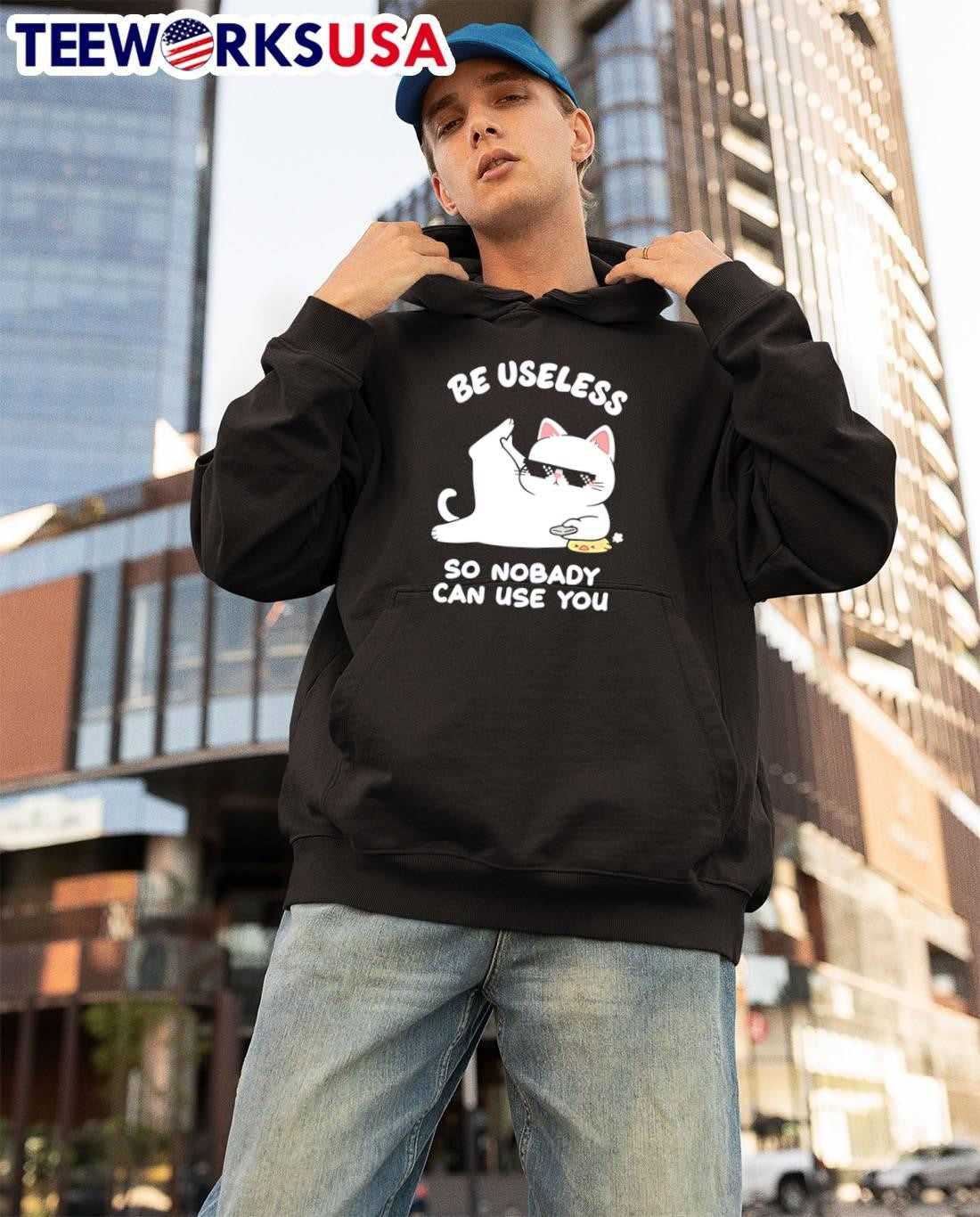 Cat Humor Be Useless so Nobody Can Use You T-Shirt