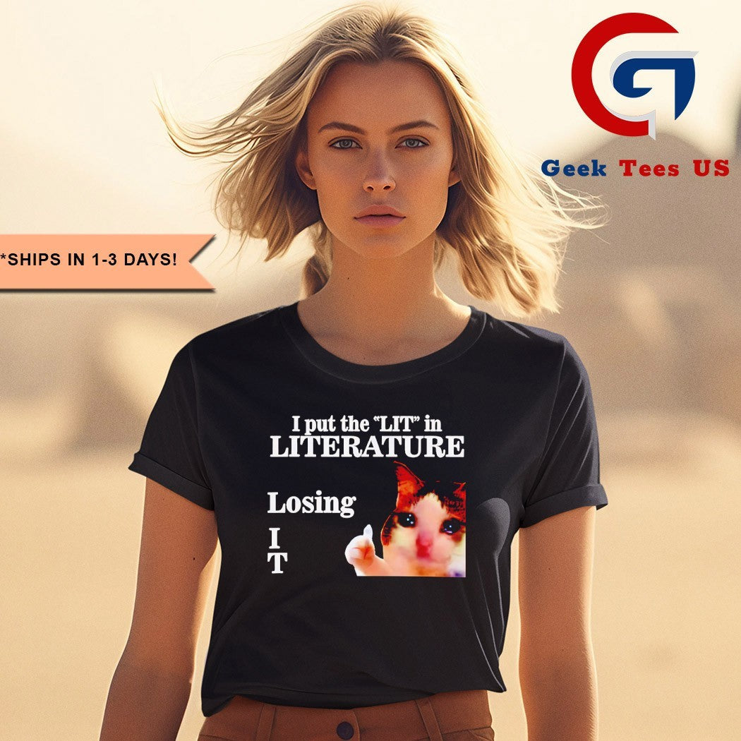 Cat I put the lit in literature losing it shirt