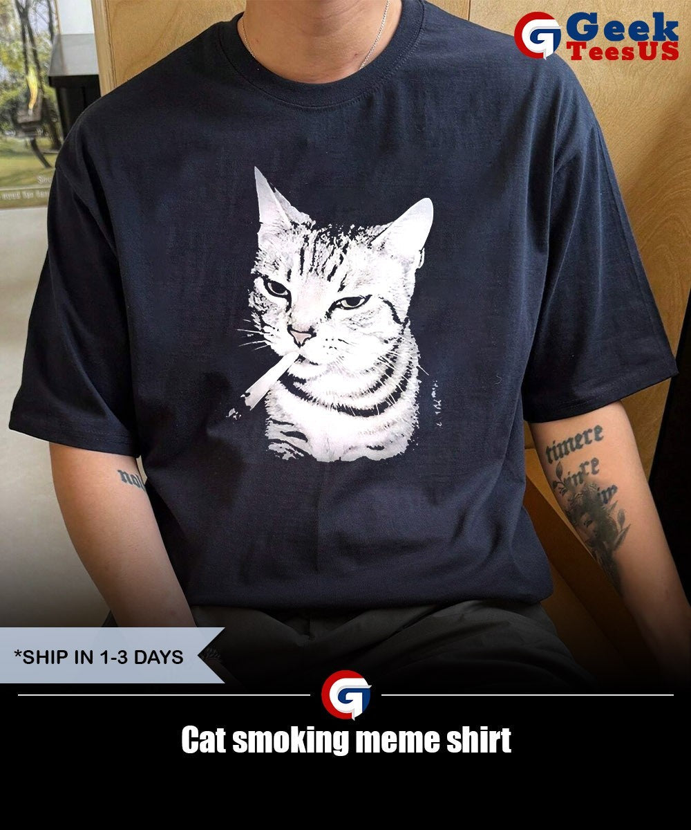 Cat smoking meme shirt