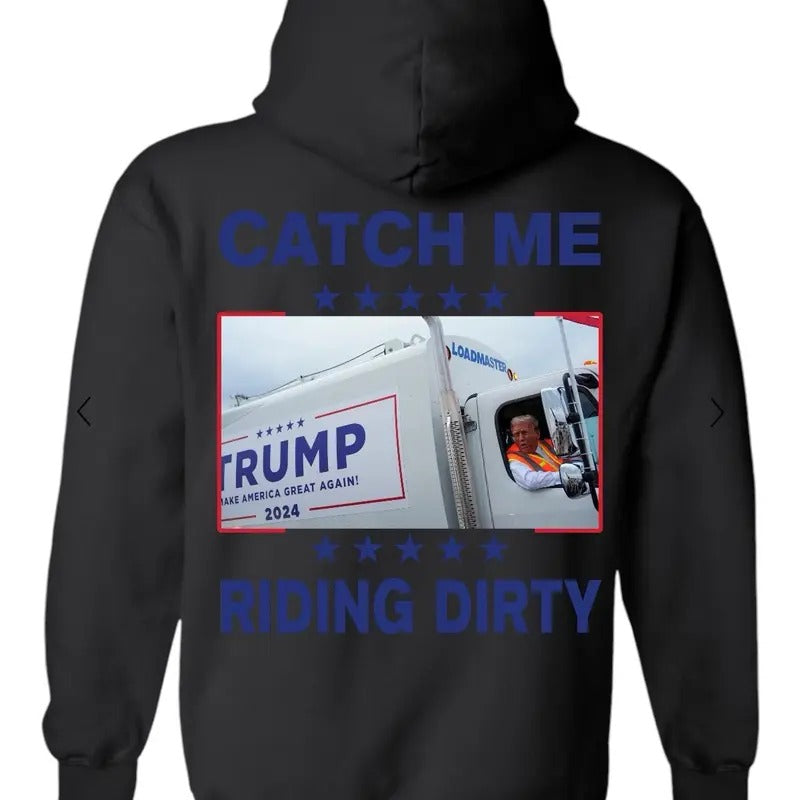 Catch Me Riding Dirty Hooded T-Shirts, Hoodie, Sweatshirt