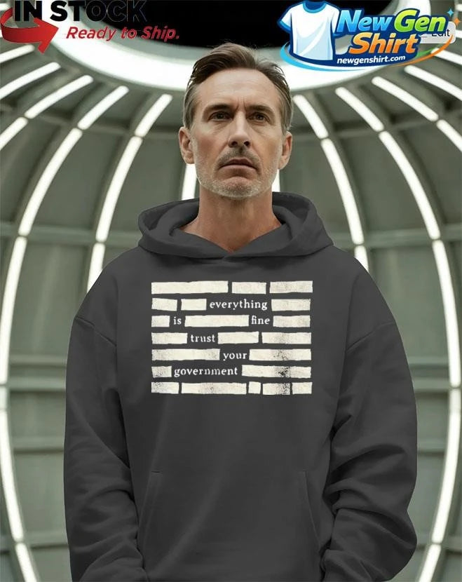 Censored Everything Is Fine Trust Your Government Shirt