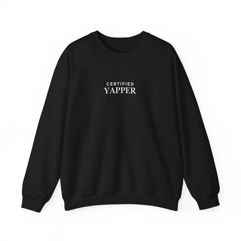 Certified Yapper Crewneck Shirt, gifts for yapper, white elephant gift, cozy sweatshirt, Hoodie | HypeDripTees.com