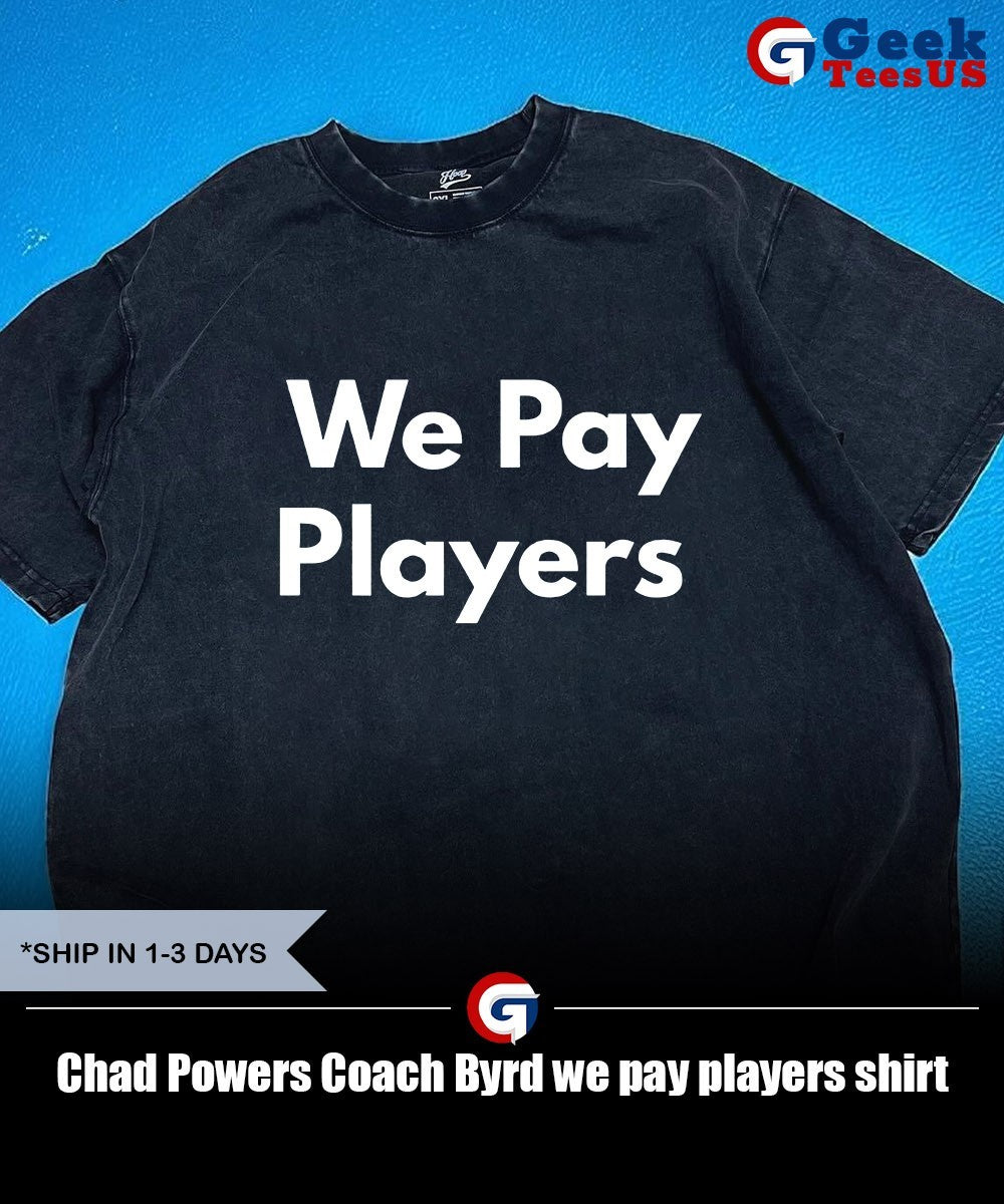 Chad Powers Coach Byrd we pay players shirt