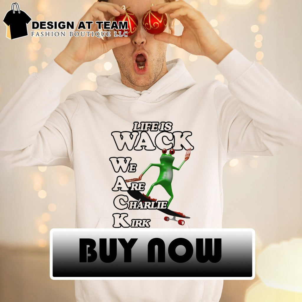 Charlie Kirk frog skater apparel life is wack we are shirt