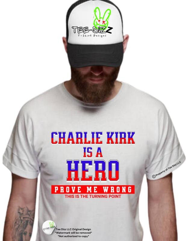 Charlie is a Hero: Prove me wrong - Unisex graphic Political T-shirt Hoodie, Sweatshirt | HypeDripTees.com