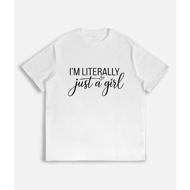 Charming T - Shirt with a Simple and Relatable Quote: "I'm Literally just a girl" Hoodie, Sweatshirt | HypeDripTees.com