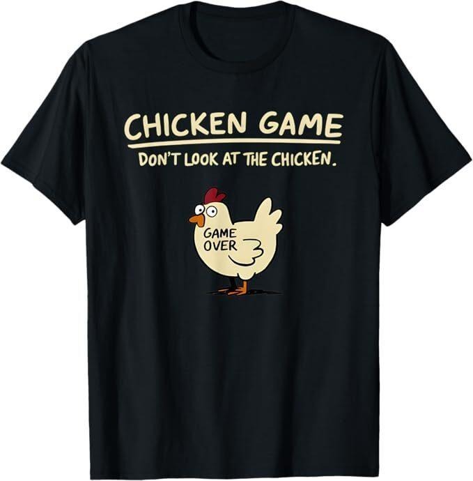Chicken Game Don't Look At The Chicken Funny Chicken T-Shirt, Game Over Shirt, For Men, For Women Hoodie, Sweatshirt