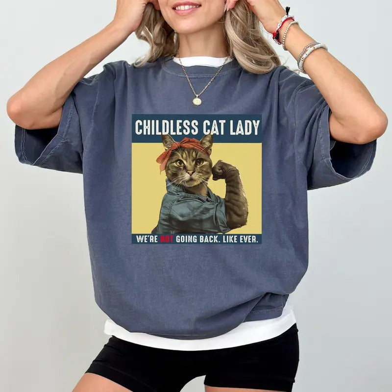 Childless Cat Ladies Shirt, Women Power Graphic Printed Tee, We are Not Going Back Like Ever Tee, Childless Millennial...