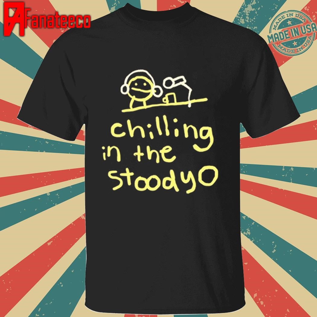 Chilling In The Stoodyo Shirt