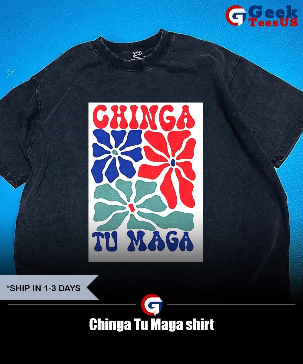 Chinga Tu Maga shirt