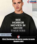 Chris Stuckmann see horror movies in movie theaters shirt