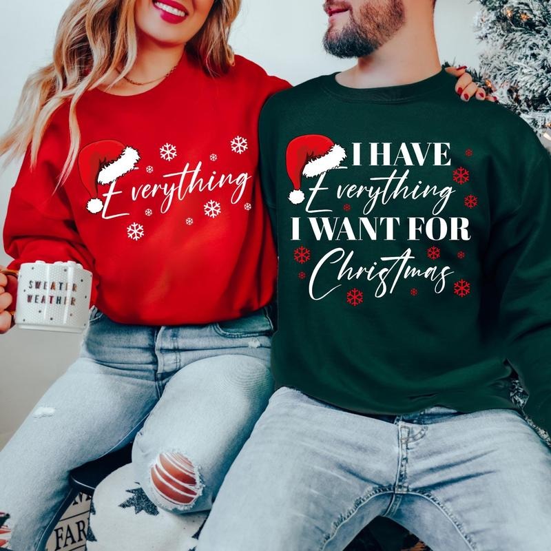 Christmas Party Couple Sweatshirt, I Have Everything I Want For Christmas Sweatshirt , Everything Sweatshirt, Couple...
