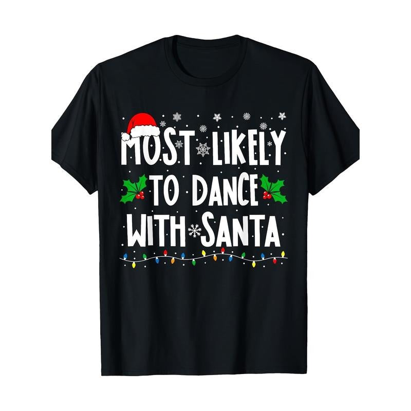 Christmas T-shirt most likely to go with Santa's family dancing Made in USA Hoodie, Sweatshirt | HypeDripTees.com