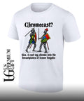 Chromecast Yeah I Cast My Chrome Into The Breastplates Of Lesser Knights shirt