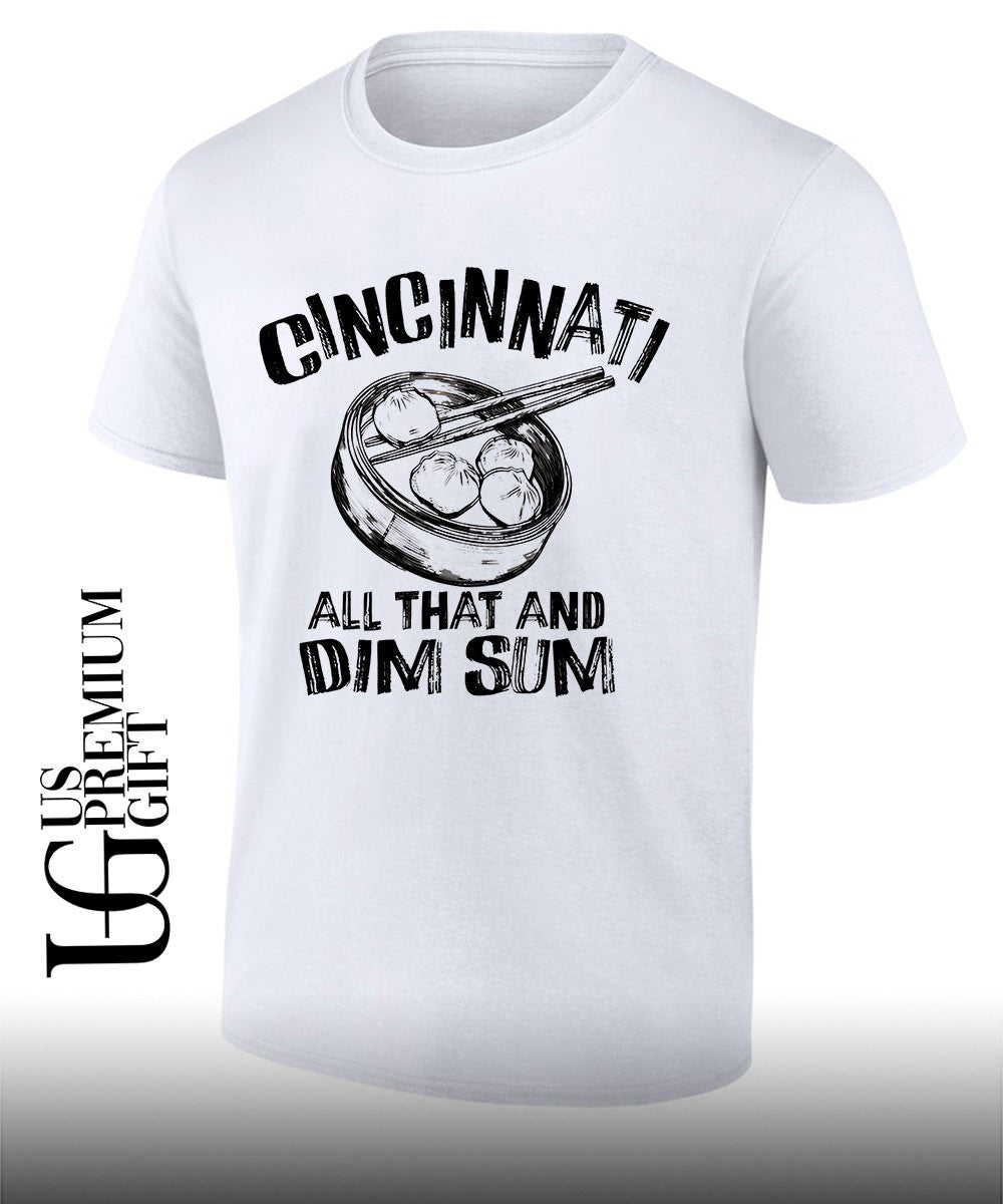 Cincinnati is all that and Dim Sum shirt