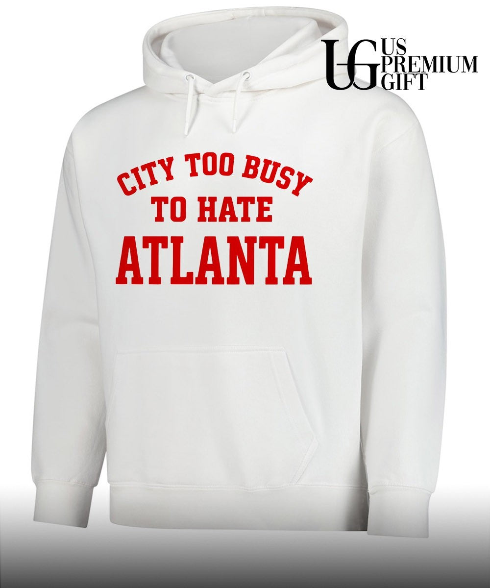 City too busy to hate Atlanta shirt