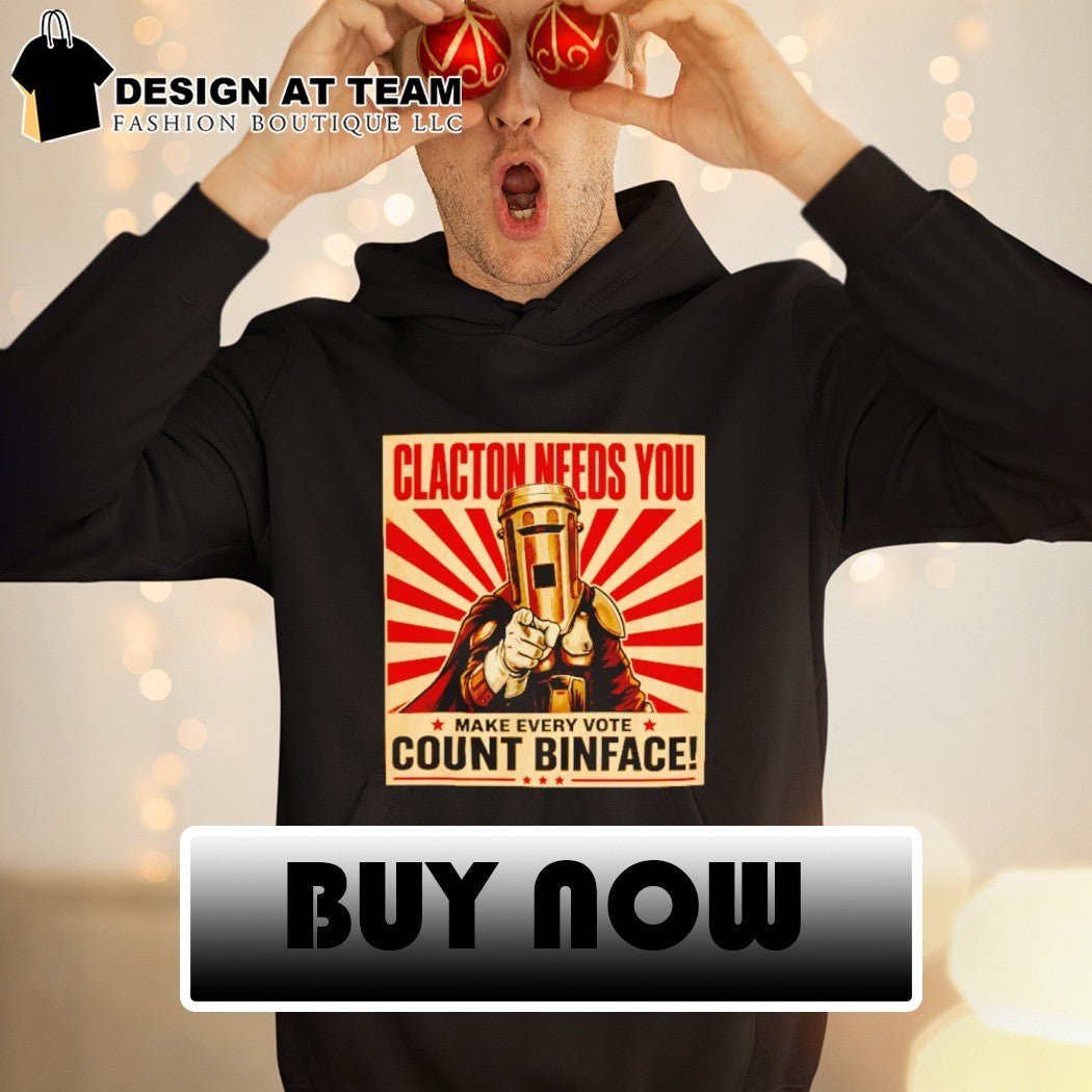 Clacton needs you make every vote Count Binface Political Humour shirt
