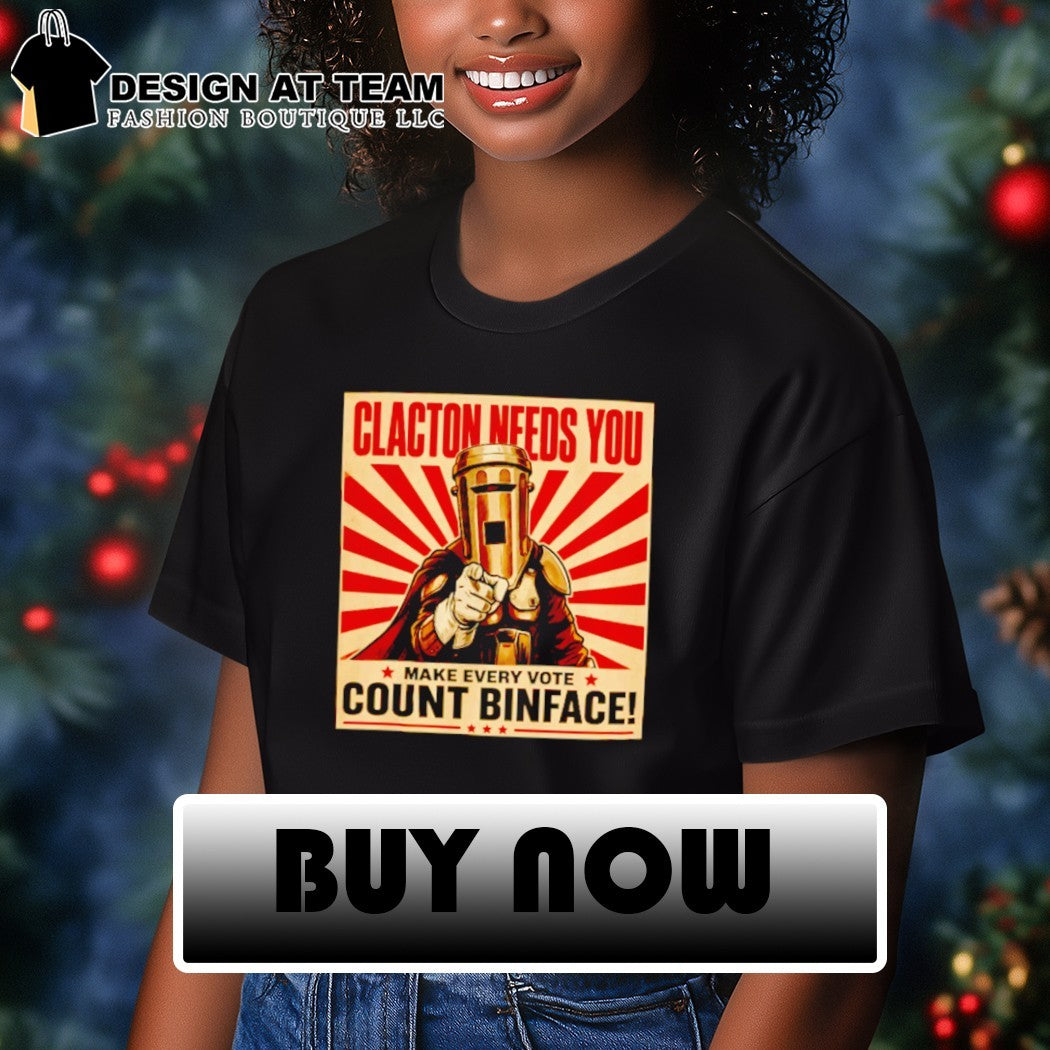 Clacton needs you make every vote Count Binface Political Humour shirt