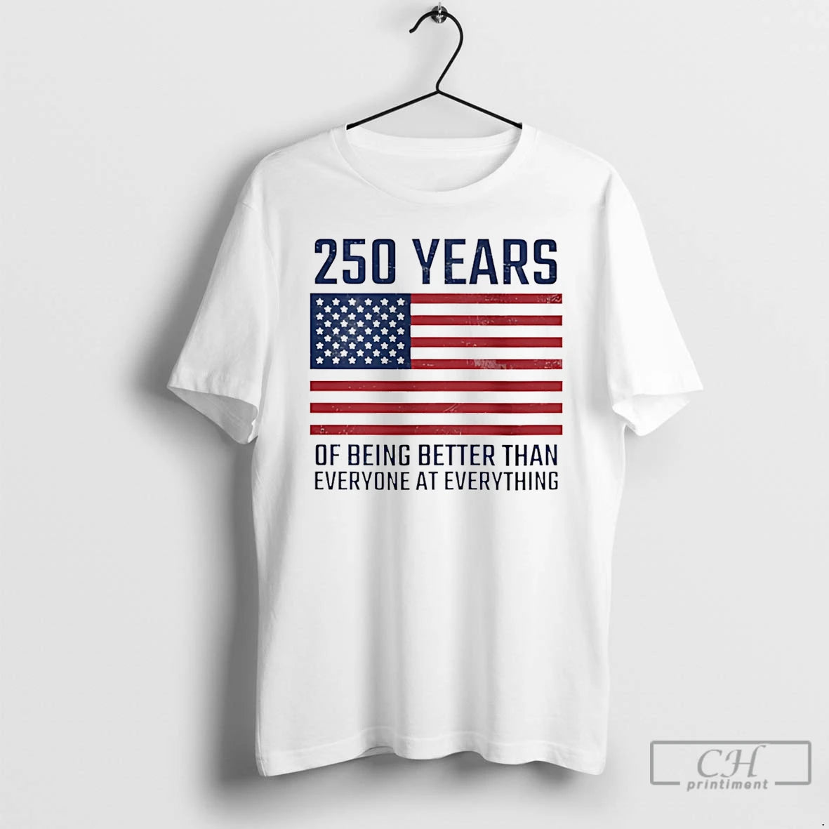Classic 250 Year Of Being Better Than Everyone At Everything T-Shirts, Hoodie, Sweatshirt | HypeDripTees.com