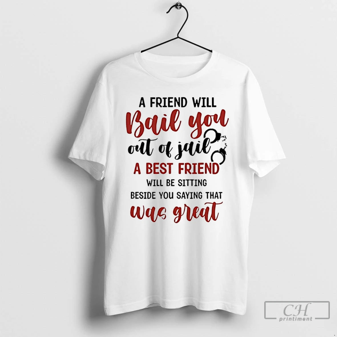 Classic A Friend Will Bail You Out Of Jail A Best Friend Will Be Sitting T-Shirts, Hoodie, Sweatshirt | HypeDripTees.com